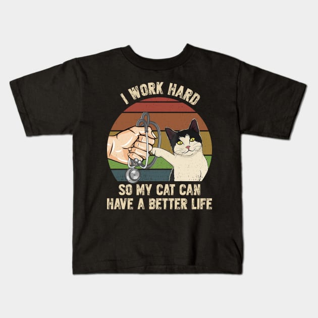 Nurse Work Hard So My Cat Can Have A Better Life Kids T-Shirt by Sunset beach lover